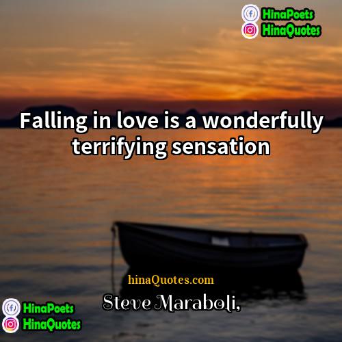 Steve Maraboli Quotes | Falling in love is a wonderfully terrifying